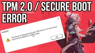 How to fix VALORANT TPM 2.0 - Secure Boot Error