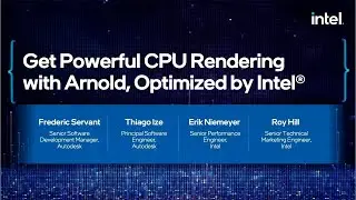 Get Powerful CPU Rendering with Arnold, Optimized by Intel | SIGGRAPH 2021 | Intel Software