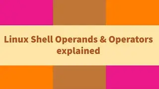 Linux shell operands & operators explained