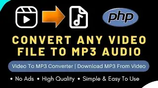 Convert Video To Mp3 Audio | Video/Mp4 To Mp3 Converter With PHP | Download Mp3 From Mp4 Video