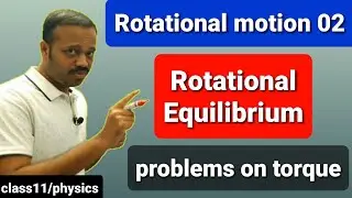 Rotational motion 02: Rotational Equilibrium, torque problems Class 11