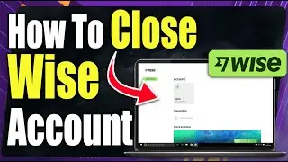 How to Close Wise Account