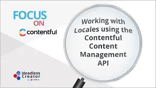 FOC 4: Working with Locales using the Contentful Content Management API