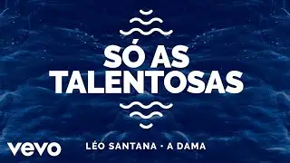 Léo Santana, A Dama - Só As Talentosas (Ao Vivo Em Fortaleza / 2020)