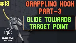 Unreal Engine 5 Grappling Hook P-3. Glide Towards Target Point. Unreal Engine 5 tutorials - 13