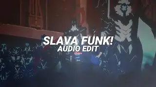 slava funk! (slowed/tiktok version) - mvsterious [edit audio]