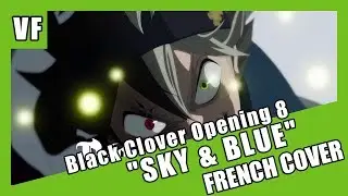 [AMVF] Black Clover OP 8 - "sky & blue" (FRENCH COVER)