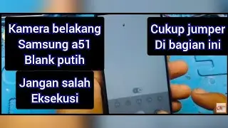 CARA PERBAIKI SAMSUNG A51 KAMERA BELAKANG BLANK PUTIH