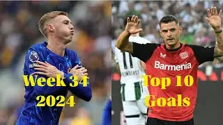 Top 10 Goals Week #34 2024 (23/8/2024 - 25/8/2024) | PALMER GENIUS VS. XHAKA THUNDERGOAL!!