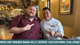 Mercure Danang French Village Bana Hills | Redgie's Chicken Wing Challenge