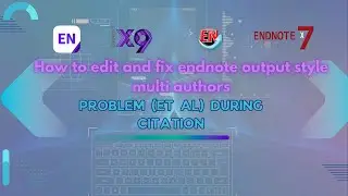 How to edit and fix endnote output style multi authors problem (et al) during citation