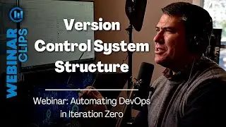 VCS (Version Control System) Structure + Git | Webinar Clips, Automating DevOps in Iteration Zero