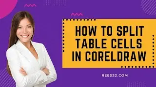 How to Split Table Cells in CorelDRAW | Rees3D.com