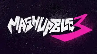 MASHUPBLE 3 IS COMING