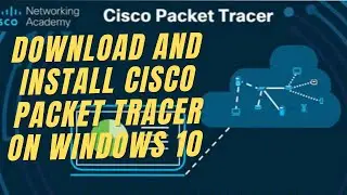 How to download and install cisco packet tracer in windows 10