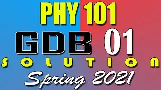 PHY101 GDB 1 Solution 2021 | PHY101 Spring 2021 GDB | AM Knowledge Official