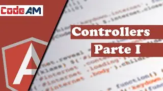Tutorial AngularJS #3: Controllers Parte 1