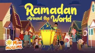 Islamic Songs For Kids 🌙 Ramadan Around The World 🌎 MiniMuslims ☀️