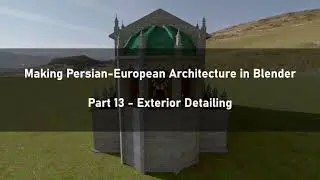 Makin Persian-European Architecture in Blender Part 13