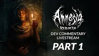 Amnesia: Rebirth | Full Game developer commentary - PART 1