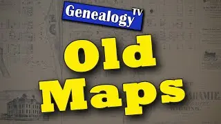 How and Where to Find Old Maps for Genealogy Research