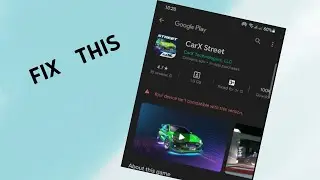 How to Fix Your device isnt compatible with this version Error in CarX Street