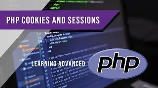 PHP Cookies and Sessions | Learning Advanced PHP