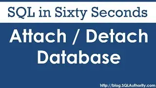 Attach or Detach Database - SQL in Sixty Seconds 