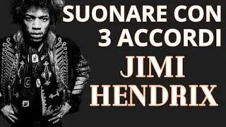 SUONARE CON 3 ACCORDI - JIMI HENDRIX