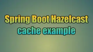 94.Spring Boot Hazelcast cache example