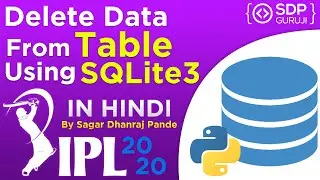 Delete Data from Table using SQLite3 #5 | Database in Python | SQLite3 Tutorial | SQLite |SDP Guruji