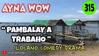 PARA BALAY | AYNA WOW 315 | ILOCANO COMEDY DRAMA | Jovie Almoite