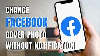 Change Facebook Cover Photo Without Notification