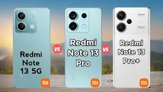 Redmi Note 13 vs Redmi Note 13 Pro vs Redmi Note 13 Pro+