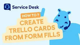 Service Desk Power-up - How to create cards from form fills