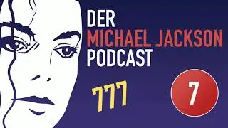 Der Michael Jackson Podcast | #7 777