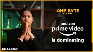How Does Amazon Prime Stream Content? One Byte at a Time Episode #1 | SCALER | OTT Platforms