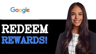 How To Redeem Google Opinion Rewards (2025)