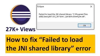 How to fix Failed to load the JNI shared library error | Java | Eclipse |