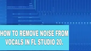 HOW TO REMOVE NOISE FROM VOCALS IN FL STUDIO 20. #flstudio20 #mixing #mastering