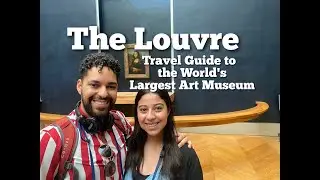 Exploring the World's Largest Art Museum! The Louvre Travel Guide