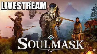 🔴Live - Soulmask - Survival Game Addiction