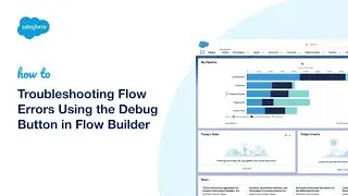 Troubleshooting Flow Errors Using the Debug Button in Flow Builder | Salesforce Platform