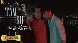 Tâm Sự - Lý Tuấn Kiệt HKT Ft. Chấn Hào [MV OFFICIAL]