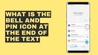 What is the bell icon and pin icon at the end of text message on Samsung phone stands for