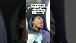 Black People Ordering A Sausage Biscuit From McDonald’s! #comedy #shorts