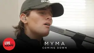 MYMA - Coming Down (Live from Happy)