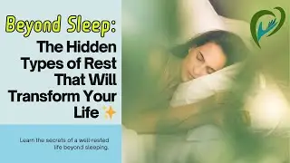 Beyond Sleep: The Hidden Types of Rest That Will Transform Your Life ✨