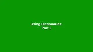 Chapter 11: Using Dictionaries (Part 2)