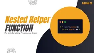 Nested Helper Function in Python | Complete Functional Programming Course in Python | Tutorial 20